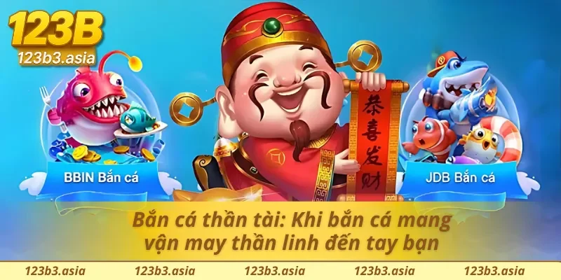 Bắn cá thần tài: Bắt cá đổi lộc, rước vận may về ví tại bắn cá 123b