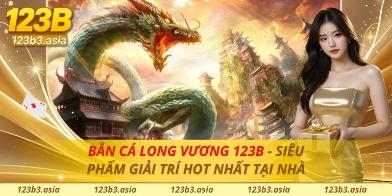 Bắn Cá Long Vương