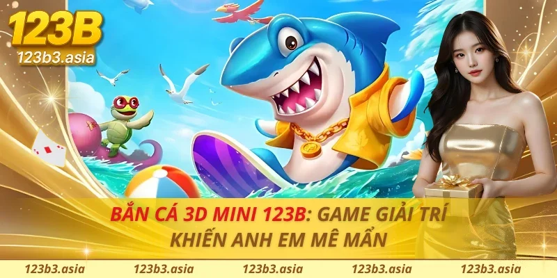 Bắn Cá 3D Mini 123B