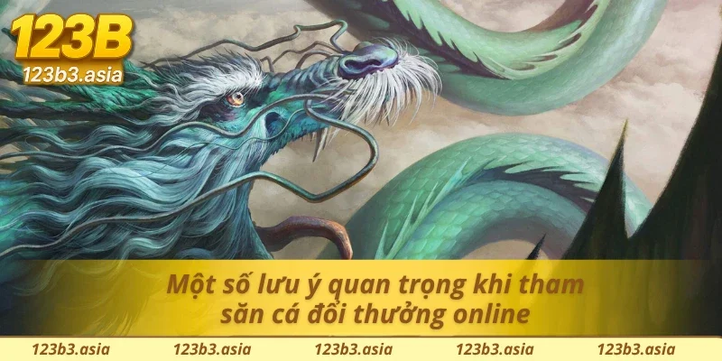 Một số lưu ý khi tham gia săn thưởng tại bắn cá rồng xanh 