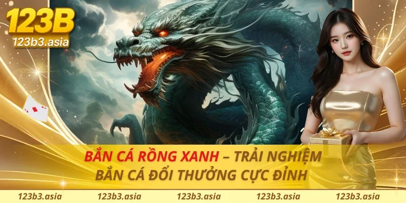 Bắn Cá Rồng Xanh
