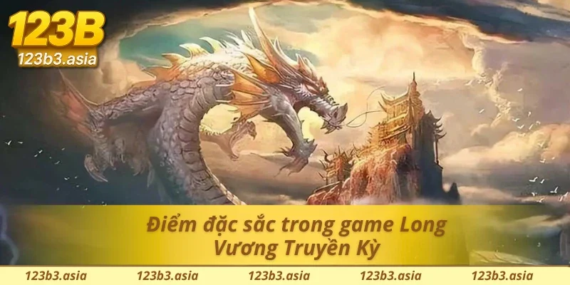 Một số nét đặc sắc chỉ có trong game Long Vương