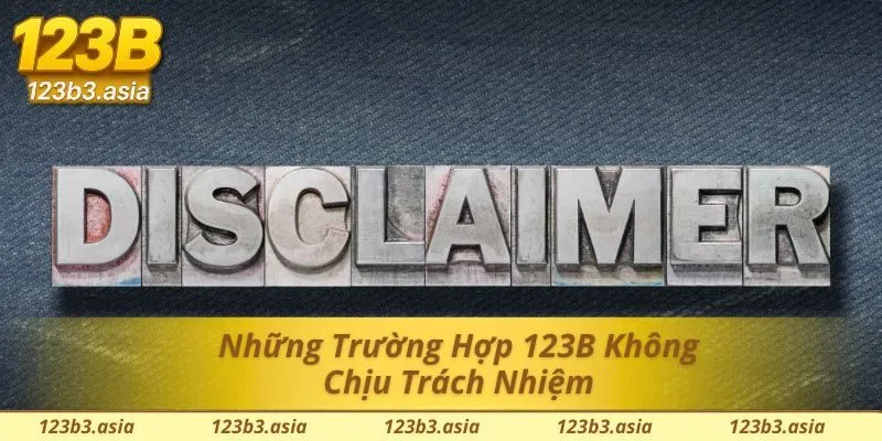 Các trường hợp nền tảng sẽ không chịu trách nhiệm