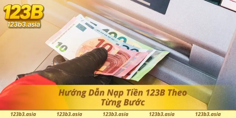 Hướng dẫn chi tiết cách nạp tiền vào nền tảng