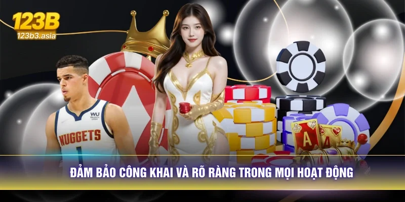 Đảm bảo công khai và rõ ràng trong mọi hoạt động